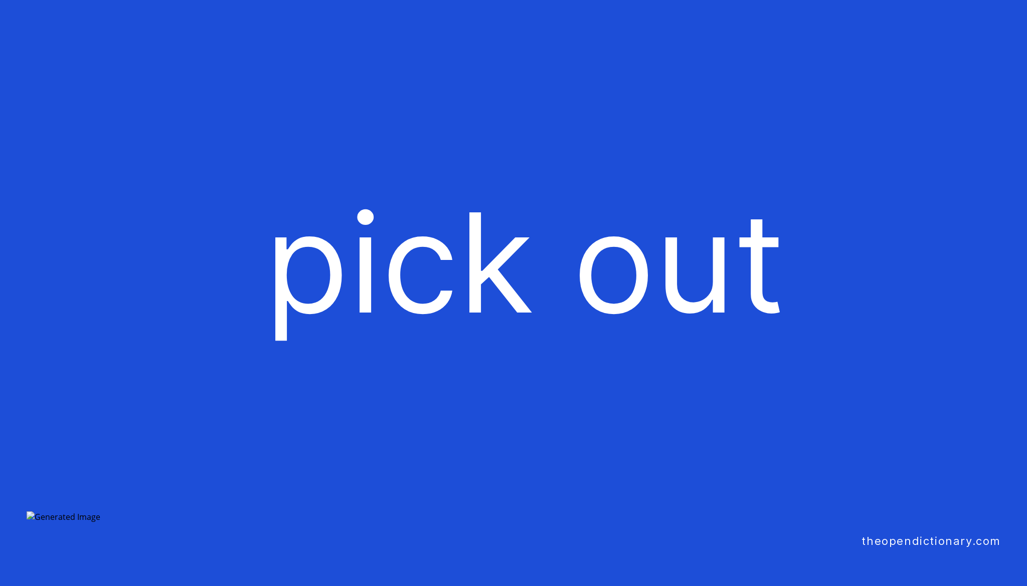 PICK OUT Phrasal Verb PICK OUT Definition, Meaning and Example
